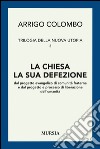 Trilogia della nuova utopia. Vol. 3: La chiesa, la sua defezione dal progetto evangelico di comunità fraterna e dal progetto e processo di liberazione dell'umanità libro di Colombo Arrigo