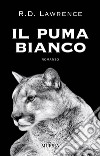 Il puma bianco libro di Lawrence R. D.