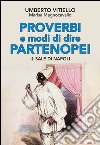 Proverbi e modi di dire partenopei. Il sale di Napoli libro