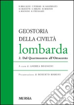 Geostoria della civiltà Lombarda. Vol. 2: Dal Quattrocento all'Ottocento libro