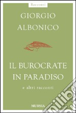 Il burocrate in paradiso e altri racconti libro