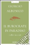 Il burocrate in paradiso e altri racconti libro di Albonico Giorgio