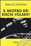 Il mistero dei dischi volanti libro di Bandini Franco