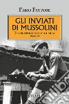 Gli inviati di Mussolini. I corrispondenti di guerra 1940-1943 libro di Fattore Fabio