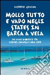 Mollo tutto e vado negli States in barca a vela. Un anno sabbatico tra Caraibi, Bahamas e New York libro