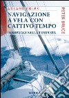 Navigazione a vela con cattivo tempo. Equipaggi nella tempesta libro