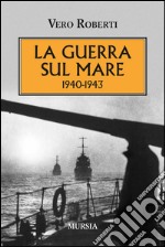 La guerra sul mare 1940-1943 libro