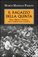 Il ragazzo della quinta. Dalla Breda a Fossoli, vita e morte di un gappista libro