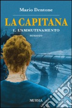 La capitana. L'ammutinamento. Vol. 1 libro