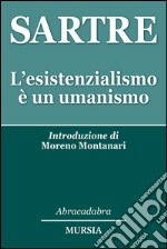 L'esistenzialismo è un umanismo