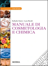 Manuale di cosmetologia e chimica. Per gli Ist. professionali. Con e-book. Con espansione online libro