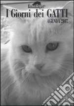 I giorni dei gatti. Agenda 2017 libro