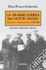 La Grande Guerra dai nostri inviati libro