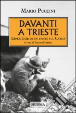 Davanti a Trieste. Esperienze di un fante sul Carso libro