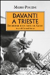 Davanti a Trieste. Esperienze di un fante sul Carso libro