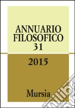 Annuario filosofico 2015. Vol. 31 libro