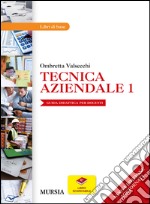 Tecnica aziendale. Per le Scuole superiori. Vol. 1 libro