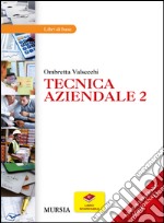 Tecnica aziendale. Per le Scuole superiori. Vol. 2 libro