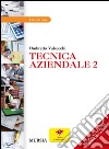 Tecnica aziendale. Per le Scuole superiori. Vol. 2 libro di Valsecchi Ombretta