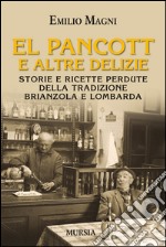 El pancott e altre delizie. Storie e ricette perdute della tradizione brianzola e lombarda libro