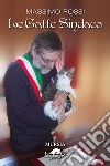 Le gatte sindaco libro di Rossi Massimo