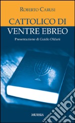 Cattolico di ventre ebreo libro