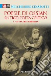 Poesie di Ossian. Antico poeta celtico libro