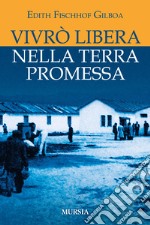 Vivrò libera nella terra promessa libro