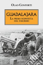 Guadalajara. La prima sconfitta del fascismo libro