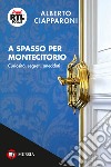 A spasso per Montecitorio. Curiosità, segreti, aneddoti libro