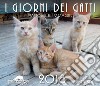 I giorni dei gatti. Calendario 2018 libro