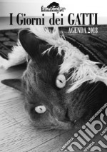 I giorni dei gatti. Agenda 2018 libro