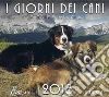 I giorni dei cani. Calendario 2018 libro