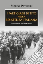 I partigiani di Tito nella Resistenza italiana libro