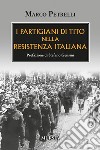 I partigiani di Tito nella Resistenza italiana libro