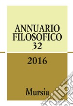 Annuario filosofico 2016. Vol. 32 libro