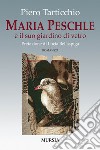 Maria Peschle e il suo giardino di vetro libro di Tarticchio Piero