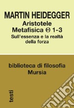 Aristotele. Metafisica (1-3). Sull'essenza e la realtà della forza libro