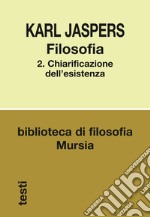 Filosofia. Vol. 2: Chiarificazione dell'esistenza