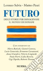 Futuro. Dieci storie per immaginare il mondo di domani