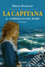 La capitana. Vol. 2: L' orgoglio del mare libro