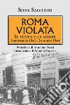 Roma violata. Il vento e le ombre 8 settembre 1943 - 24 marzo 1944 libro