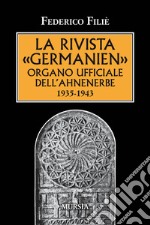 La rivista «Germanien» organo ufficiale dell'Ahnenerbe 1935-1943 libro