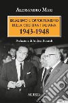 Idealismo e opportunismo della cultura italiana. 1943-1948 libro