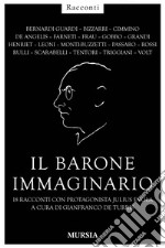 Il barone immaginario. 18 racconti con protagonista Julius Evola libro