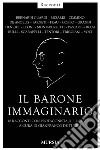 Il barone immaginario. 18 racconti con protagonista Julius Evola libro