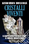 Cristalli viventi. Il campo energetico delle pietre: le analisi scientifiche libro