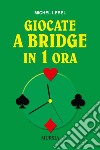Giocate a bridge in 1 ora libro