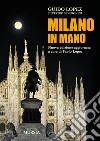 Milano in mano libro di Lopez Guido Severgnini Silvestro Lopez F. (cur.)