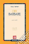 Odi barbare. Ediz. integrale libro